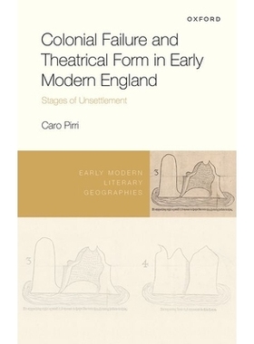 预订 Colonial Failure and Theatrical Form in Early Modern England: Stages of Unsettlement 近代早期英国的殖民失败与戏剧形