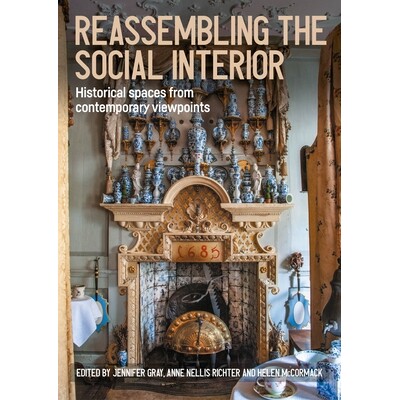 预订 Reassembling the social interior: Historical spaces from contemporary viewpoints 重组社会内部：当代视角下的历史空间