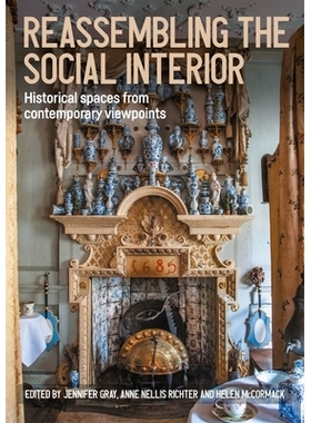 预订 Reassembling the social interior: Historical spaces from contemporary viewpoints 重组社会内部：当代视角下的历史空间