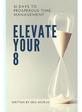 预订 Elevate Your 8: 21 Days to Prosperous Time Management: 9781720296126