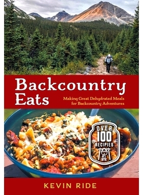 预订 Backcountry Eats: Making Great Dehydrated Meals for Backcountry Adventures