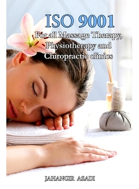 预订 ISO 9001 for all Massage Therapy, Physiotherapy and Chiropractic Clinics: ISO 9000 For all employees and employers