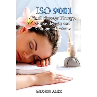 预订 ISO 9001 for all Massage Therapy, Physiotherapy and Chiropractic Clinics: ISO 9000 For all employees and employers