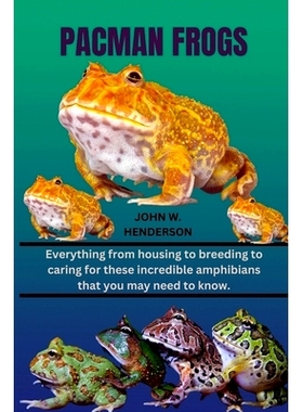 预订 Pacman Frogs: Everything from housing to breeding to caring for these incredible amphibians that you may need to kn