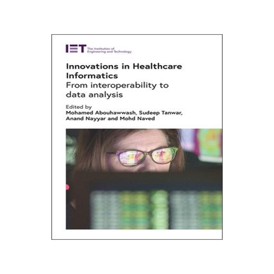 [预订]Innovations in Healthcare Informatics: From Interoperability to Data Analysis 9781839534584
