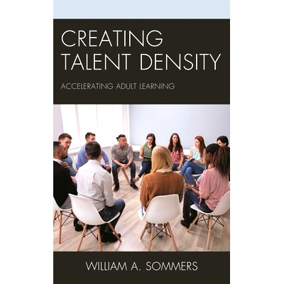 预订 Creating Talent Density: Accelerating Adult Learning 创造人才密度：加速成人学习: 9781475861983