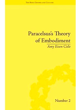 预订 Paracelsus’s Theory of Embodiment: Conception and Gestation in Early Modern Europe 帕拉塞尔苏斯的具象化理论：现代