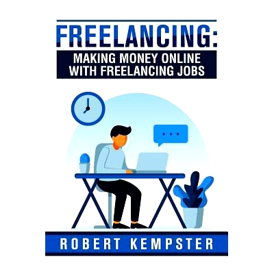 预订 Freelancing: Making Money Online With Freelancing Jobs: How To Suceed with Freeelancing: 9781072387497
