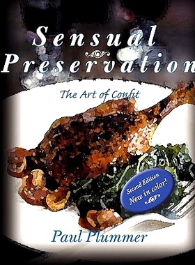 预订 Sensual Preservation: The Art Of Confit - Second Edition: 9781440454684