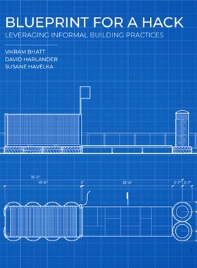 预订 Blueprint for a Hack: Leveraging Informal Building Practices 黑客蓝图：利用非正式的建筑实践: 9781948765411
