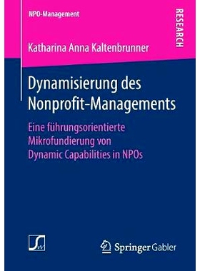 预订 Dynamisierung Des Nonprofit-Managements: Eine Führungsorientierte Mikrofundierung Von Dynamic Capabilities in Npos