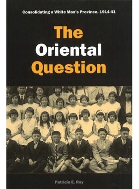 预订 The Oriental question: consolidating a white man’s province, 1914-41: 9780774810104
