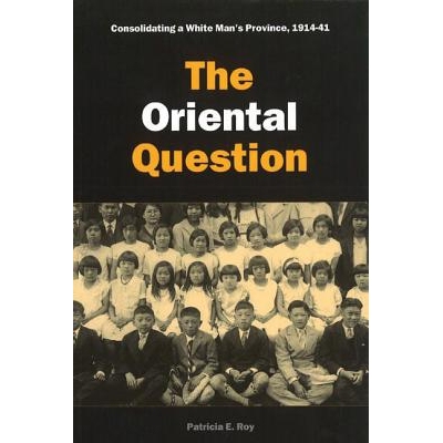 预订 The Oriental question: consolidating a white man’s province, 1914-41: 9780774810104