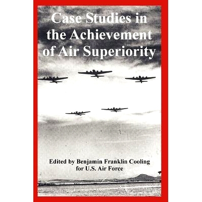 预订 Case Studies in the Achievement of Air Superiority: 9781410224798