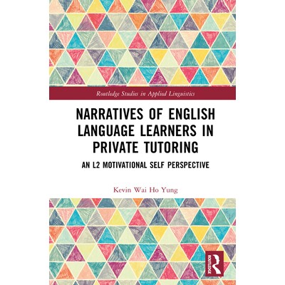 预订 Narratives of English Language Learners in Private Tutoring: An L2 Motivational Self Perspective: 9781032793696