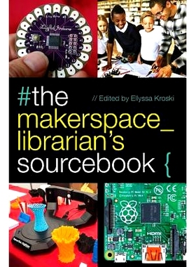 预订 The Makerspace Librarian’s Sourcebook 成为自造者空间 (Maker Spaces) 的图书馆资源书: 9780838915042
