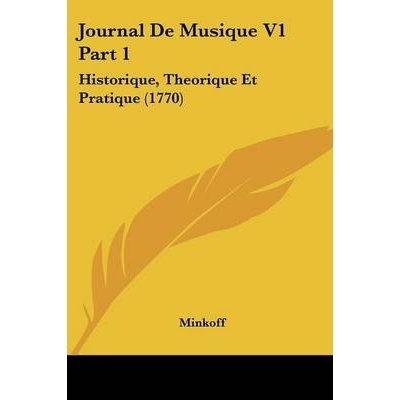 预订 Journal De Musique V1 Part 1: Historique, Theorique Et Pratique (1770): 9781104025342