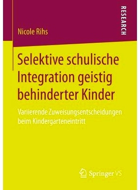 预订 Selektive schulische Integration geistig behinderter Kinder: Variierende Zuweisungsentscheidungen beim Kindergarten