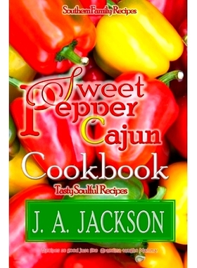 预订 The Sweet Pepper Cajun! Tasty Soulful Cookbook!: Southern Family Recipes!