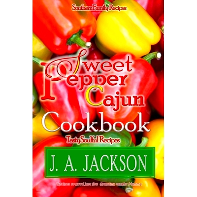 预订 The Sweet Pepper Cajun! Tasty Soulful Cookbook!: Southern Family Recipes!