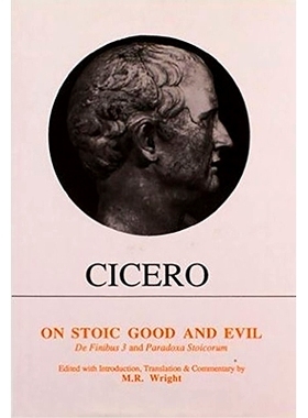 预订 Cicero: On Stoic Good and Evil: De Finibus Bonorum et Malorum Liber III and Parodoxa Stoicorum 西塞罗 论斯多葛派的