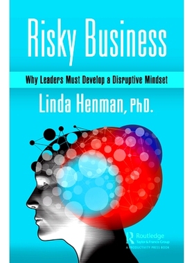 预订 Risky Business: Why Leaders Must Develop a Disruptive Mindset 有风险的业务：*为何必须树立破坏性思维: 978036776