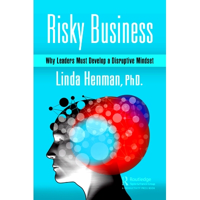 预订 Risky Business: Why Leaders Must Develop a Disruptive Mindset 有风险的业务：*为何必须树立破坏性思维: 978036776