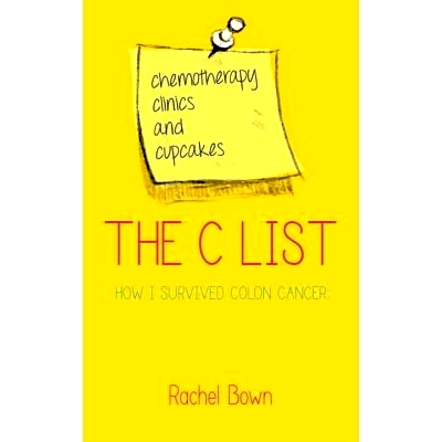 预订 The C List: Chemotherapy, Clinics and Cupcakes: How I Survived Colon Cancer: Chemotherapy, Clinics and Cupcakes: Ho