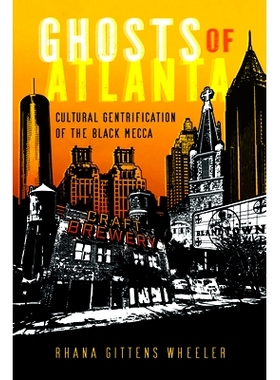 预订 Ghosts of Atlanta: Cultural Gentrification of the Black Mecca 亚特兰大的幽灵：黑人*的文化绅士化: 9781496853370