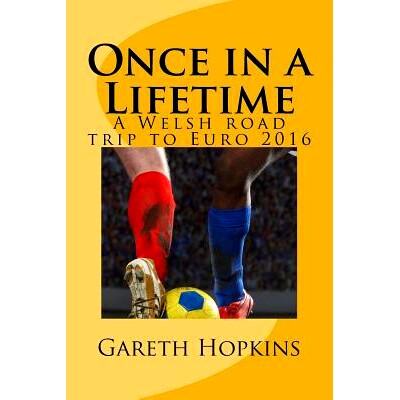 预订 Once in a Lifetime: A Welsh road trip to Euro 2016: 9781537585871