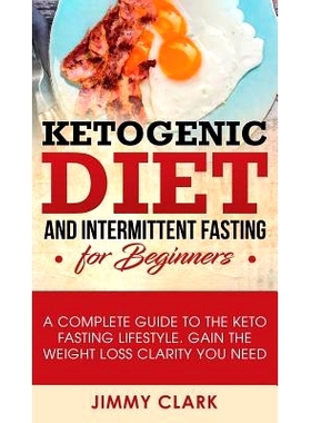 预订 Ketogenic Diet and Intermittent Fasting for Beginners: A Complete Guide to the Keto Fasting Lifestyle Gain the Weig