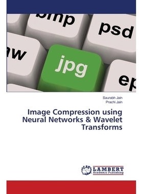 预订 Image Compression using Neural Networks & Wavelet Transforms 基于神经网络和小波变换的图像压缩: 9786202918671