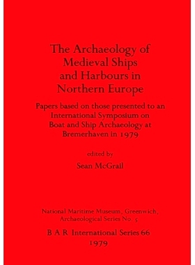 预订 Archaeology of Mediaeval Ships and Harbours in Northern Europe: International Symposium Papers 北欧中世纪船舶和港口