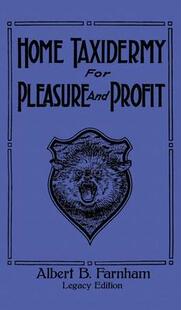 Manual 预订 And Animal Edition Legacy Pleasure Classic Stuf Taxidermy Traditional 9781643891170 Home Profit For