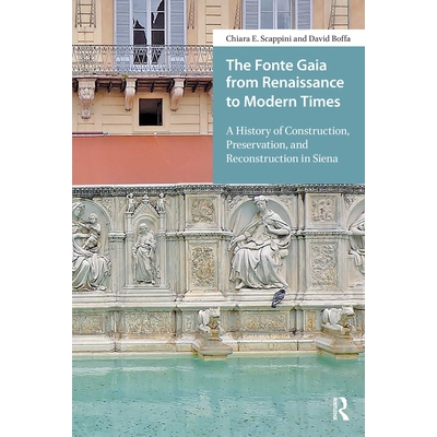 预订 The Fonte Gaia from Renaissance to Modern Times: A History of Construction, Preservation, and Reconstruction in Sie