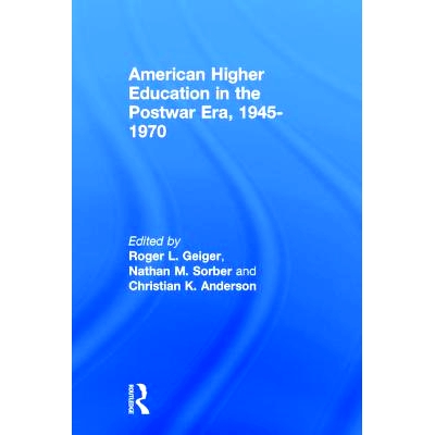 预订 American Higher Education in the Postwar Era, 1945-1970 战后时代的美国高等教育 1945 - 1970: 9781138096196