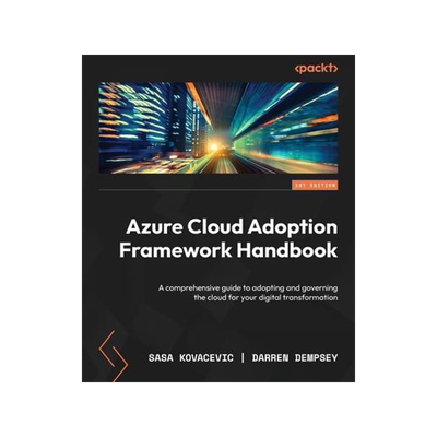 [预订]Azure Cloud Adoption Framework Handbook: A comprehensive guide to adopting and governing the cloud f 9781803244525