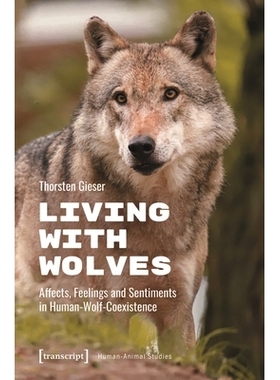 预订 Living with Wolves: Affects, Feelings and Sentiments in Human-Wolf-Coexistence 与狼共存：人狼共存的情感、感受和情绪