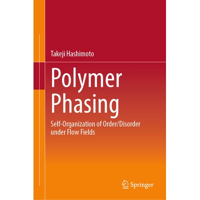 预订 Polymer Phasing Self-Organization of Order/Disorder Under Flow Fields 聚合物相变：流场下有序/无序的自组织 978981979