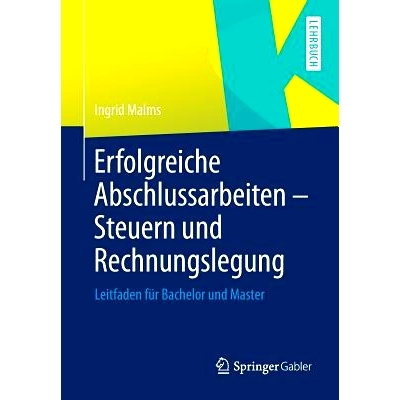 预订 Erfolgreiche Abschlussarbeiten - Steuern und Rechnungslegung: Leitfaden für Bachelor und Master: 9783658027995