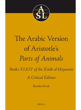 预订 The Arabic Version of Aristotle’s Parts of Animals. Books XI-XIV of the Kitāb al-Ḥayawān: A Critical Edition 亚