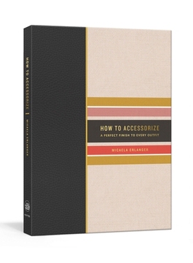 预订 How to Accessorize: A Perfect Finish to Every Outfit: 9781524761141