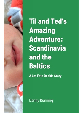 预订 Til and Ted’s Amazing Adventure: Scandinavia and the Baltics: A Let Fate Decide Story: 9781008997844