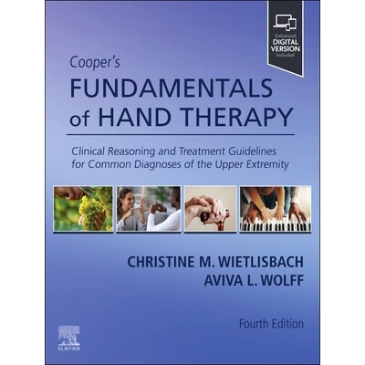 Cooper’s Fundamentals of Hand Therapy Clinical Reasoning and Treatment Guidelines for Common Diagnoses of the Upper Ex