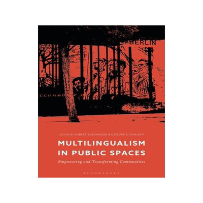 [预订]Multilingualism in Public Spaces: Empowering and Transforming Communities 9781350186637