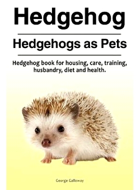 预订 Hedgehog. Hedgehogs as Pets. Hedgehog book for housing, care, training, husbandry, diet and health.: 9781910861370