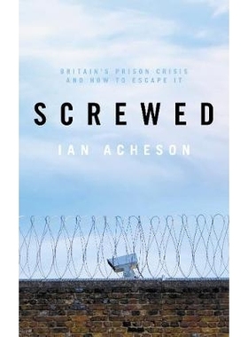预订 Screwed: Britain’s Prison Crisis and How to Escape It: 9781785904714