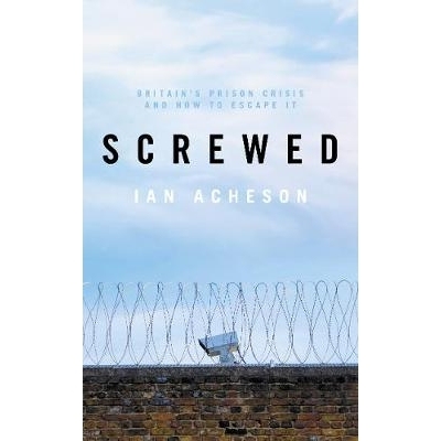预订 Screwed: Britain’s Prison Crisis and How to Escape It: 9781785904714