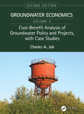 【预订】Cost-Benefit Analysis of Groundwater Policy and Projects, with Case Studies: Groundwater Economics, Volume 2