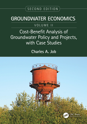 【预订】Cost-Benefit Analysis of Groundwater Policy and Projects, with Case Studies: Groundwater Economics, Volume 2